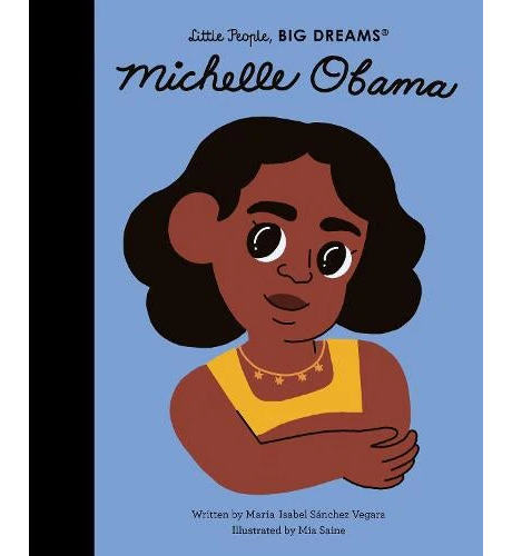 Little People, Big Dreams Michelle Obama