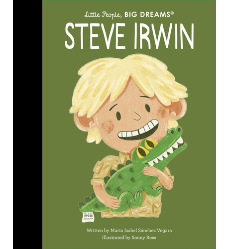 Little People, Big Dreams Steve Irwin